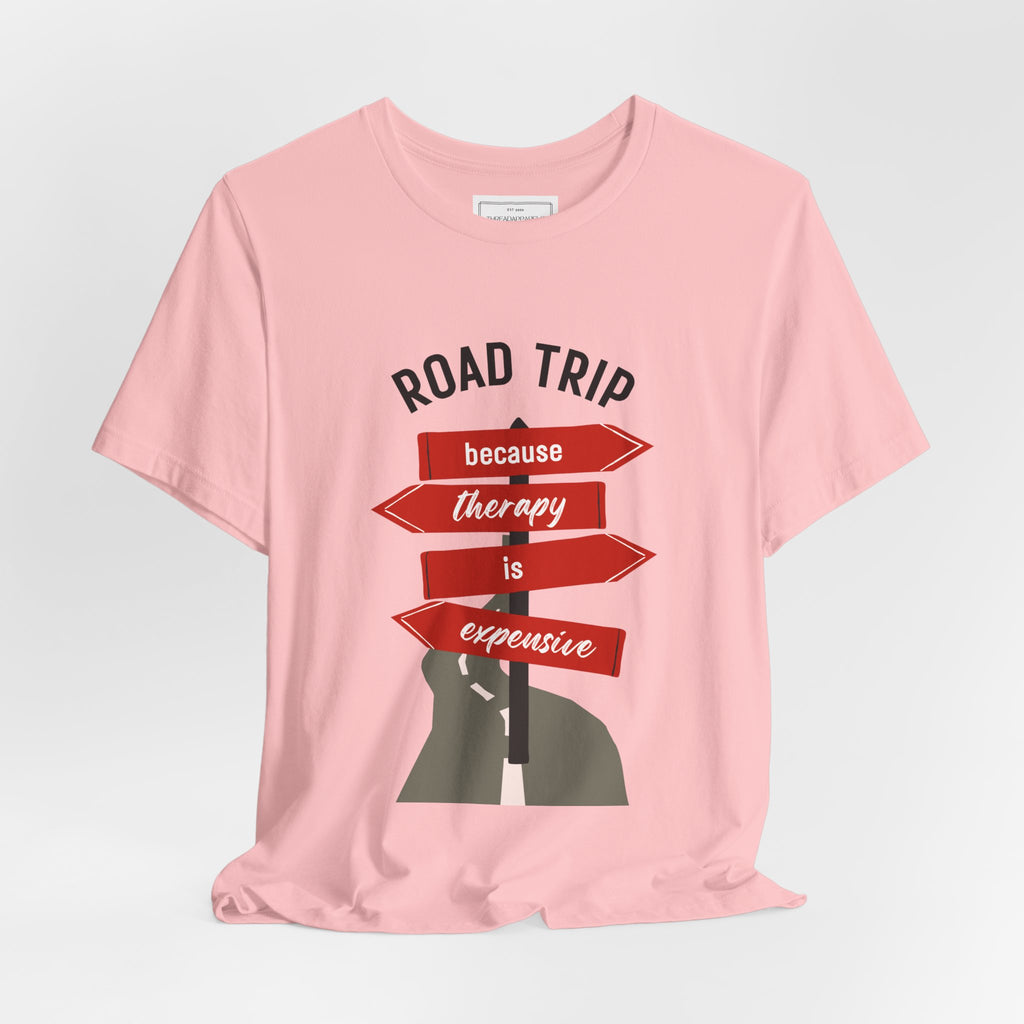 Road Trip Tee — "Road Trip because therapy is expensive" Graphic Shirt