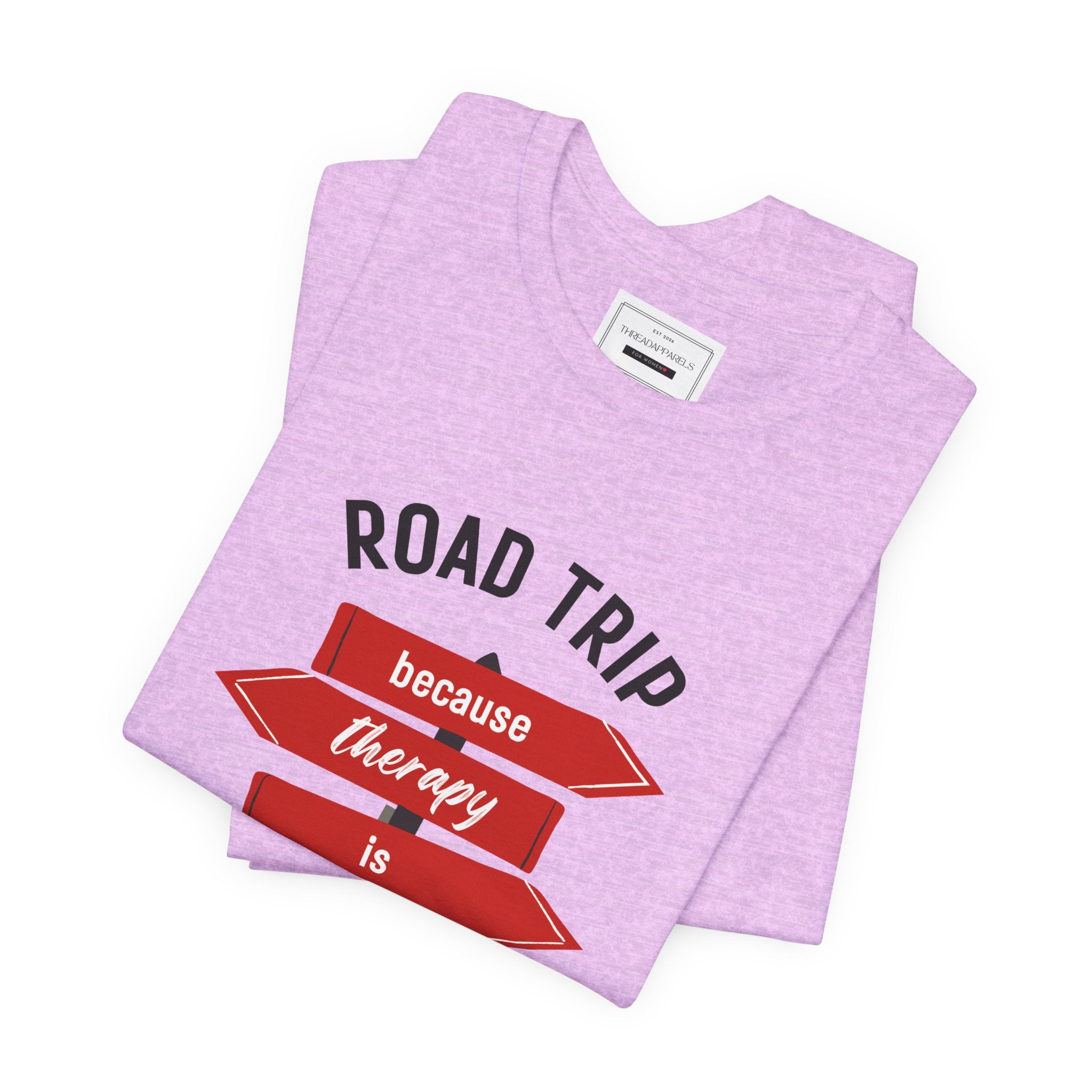 Road Trip Tee — "Road Trip because therapy is expensive" Graphic Shirt