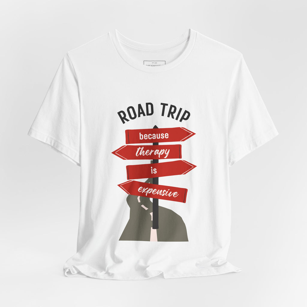 Road Trip Tee — "Road Trip because therapy is expensive" Graphic Shirt