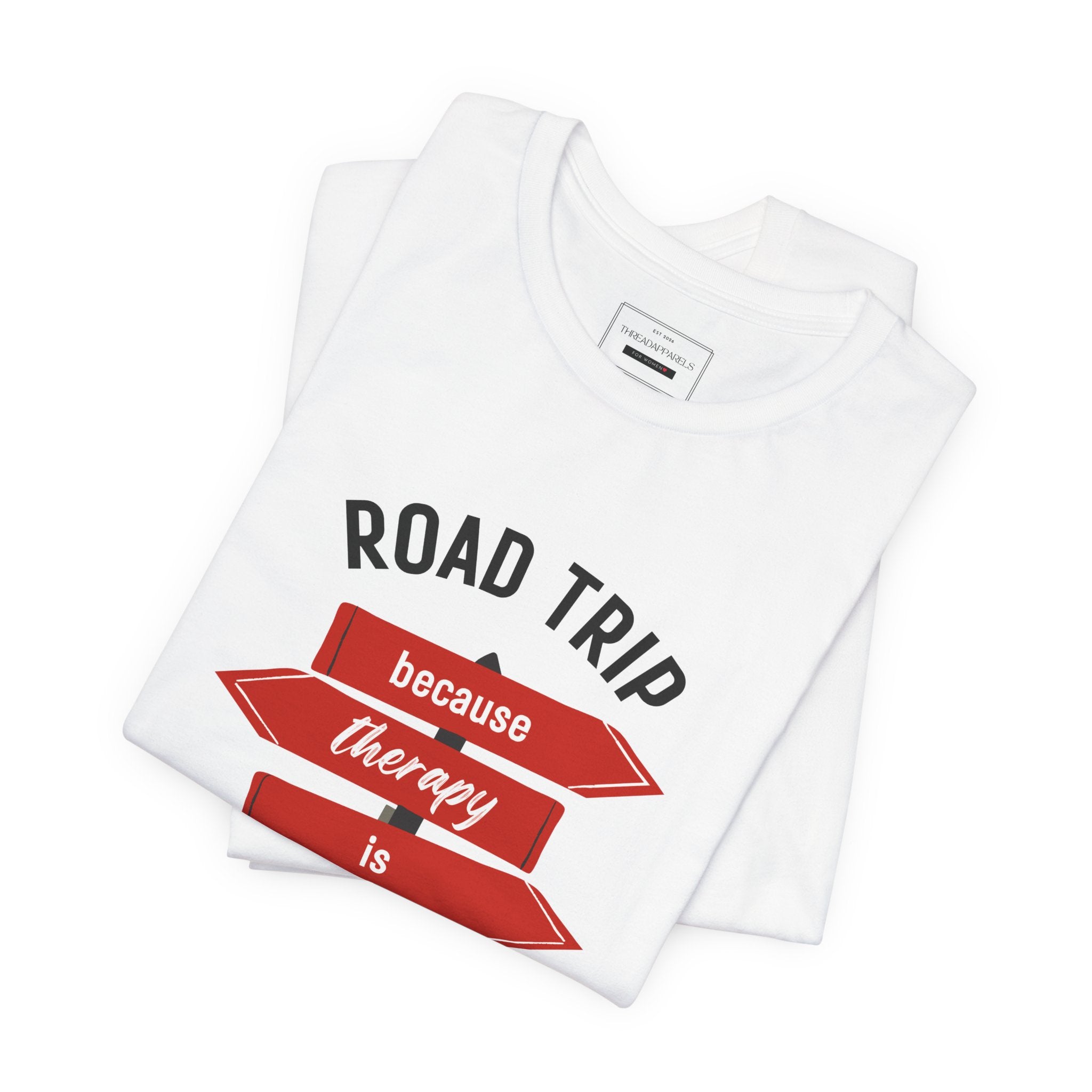 Road Trip Tee — "Road Trip because therapy is expensive" Graphic Shirt