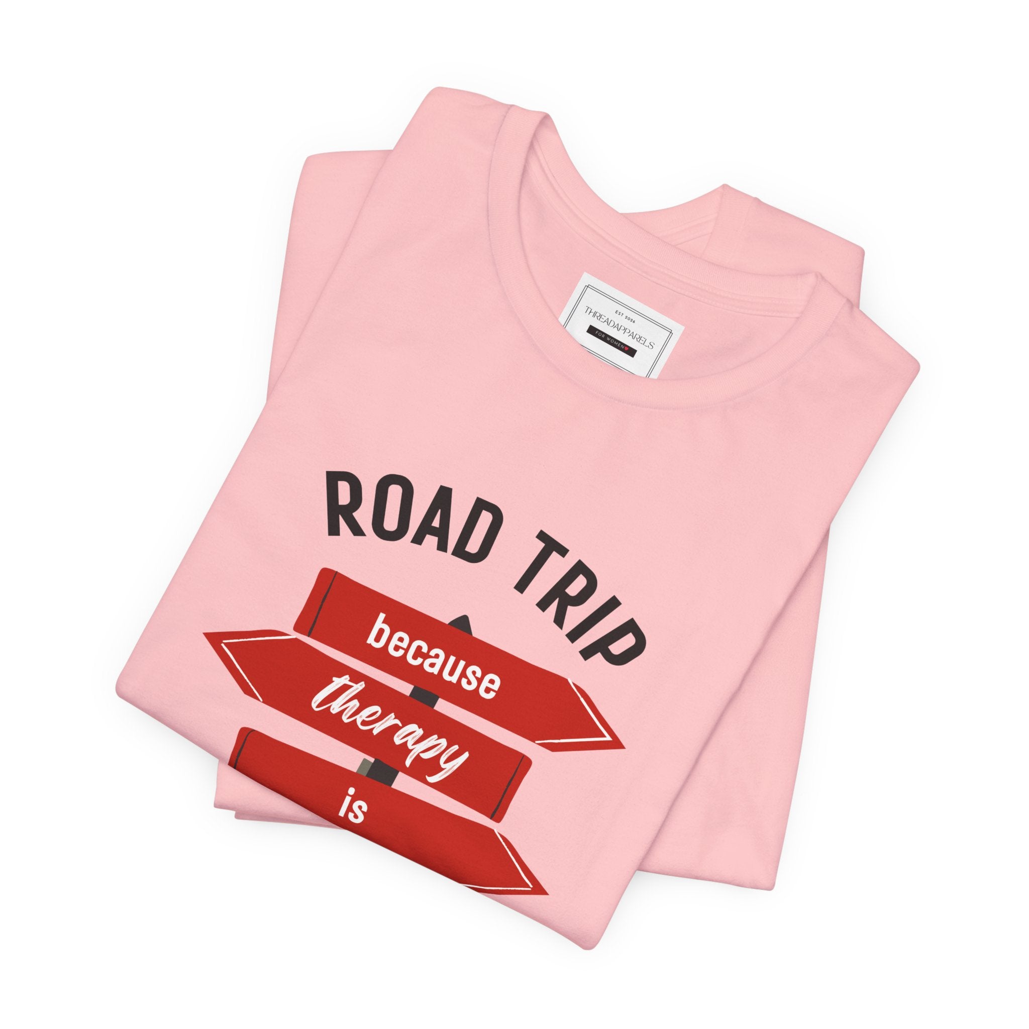 Road Trip Tee — "Road Trip because therapy is expensive" Graphic Shirt