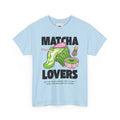 Matcha Lovers T-Shirt — Cute Matcha Tea Graphic Tee for Tea Enthusiasts