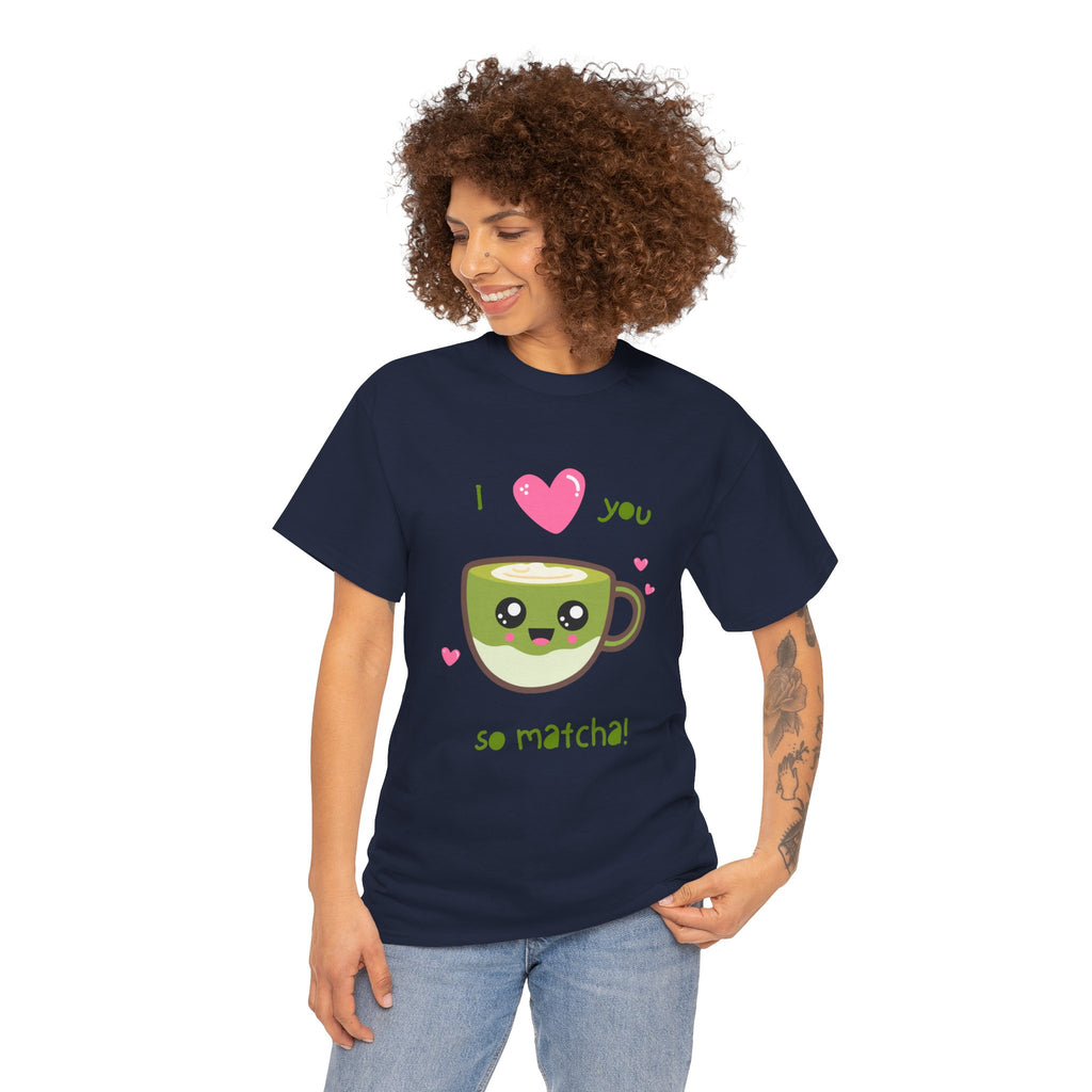Matcha Love T-Shirt – "I  you so matcha!" Cute Kawaii Tea Tee, Valentine’s Day Gift