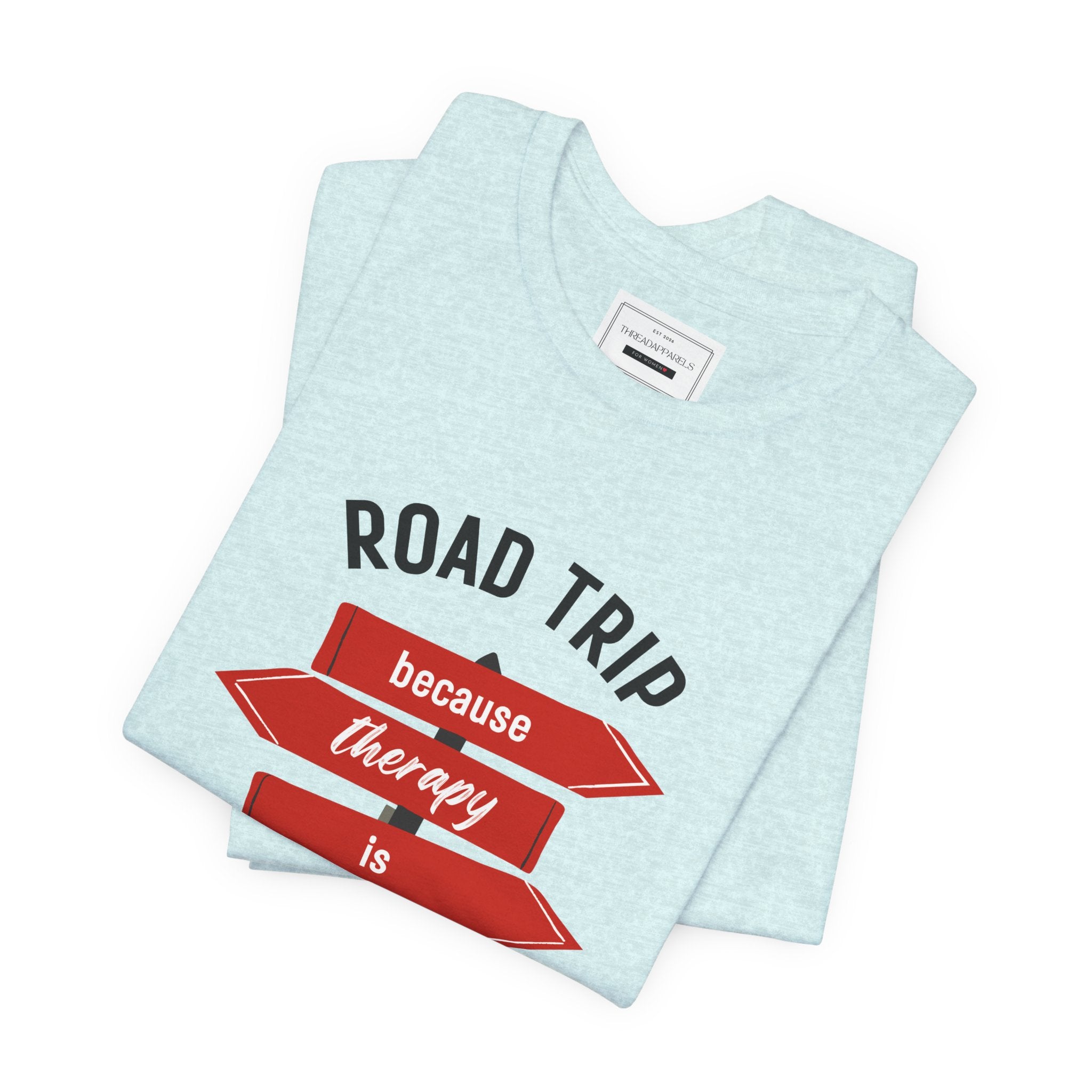Road Trip Tee — "Road Trip because therapy is expensive" Graphic Shirt