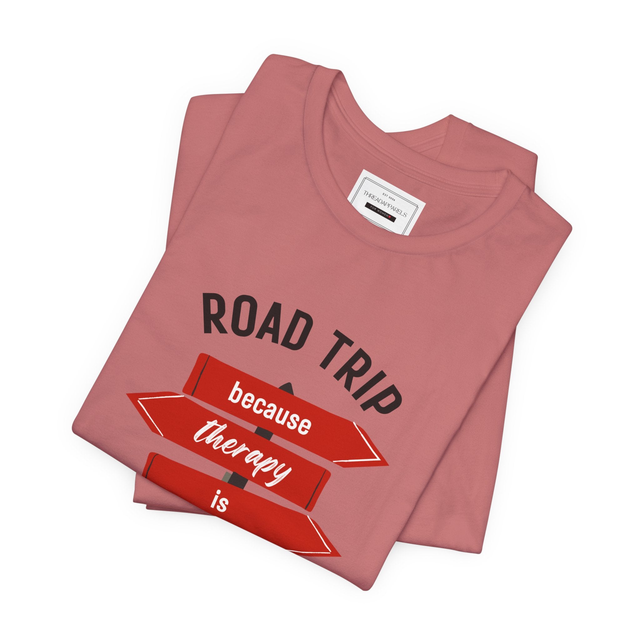 Road Trip Tee — "Road Trip because therapy is expensive" Graphic Shirt